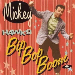 Hawks ,Mickey - Bip Bop Boom